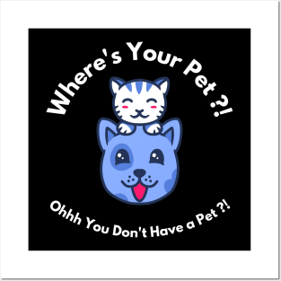 Where's Your Pet ?! I think You don't Have One Posters and Art